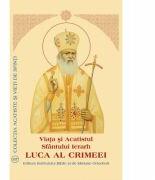 Viata si Acatistul Sfantului Ierarh Luca al Crimeei (ISBN: 9789736163876)