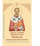Viata si Acatistul Sfantului Ierarh Nicolae Arhiepiscopul Mirelor Lichiei (ISBN: 9789736162428)