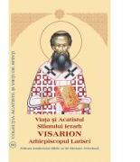 Viata si Acatistul Sfantului Ierarh Visarion Arhiepiscopul Larisei (ISBN: 9789736163180)