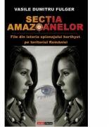 Sectia amazoanelor - Vasile Dumitru Fulger (ISBN: 9789737010667)