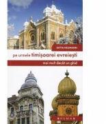 Pe urmele Timisoarei evreiesti - Getta Neumann (ISBN: 9786067261455)