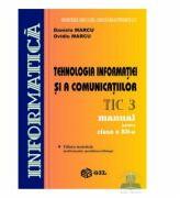 Tehnologia Informatiei si a Comunicatiilor TIC3 Manual clasa a XII-a - Daniela Marcu, Ovidiu Marcu (ISBN: 9789739417914)