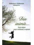 Din inima… Texte despre viata cotidiana si vesnicie - Eleftherios G. Eleftheriadis (ISBN: 9786065503700)