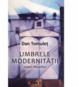 Umbrele modernitatii - Dan Tomulet (ISBN: 9786064901064)