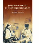 Taranimea transilvana la cumpana secolelor 19-20 - Robert Kovacs (ISBN: 9786061714728)