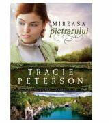 Mireasa pietrarului, volumul 3. Seria Tinutul apelor stralucitoare - Tracie Peterson (ISBN: 9786068626574)