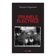 Prunele electrice - Dumitru Ungureanu (ISBN: 9786064901255)