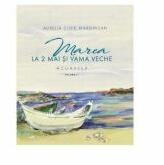 Marea la 2 Mai si Vama Veche Volumul 1 - Aurelia Stoie Marginean (ISBN: 9786060290810)