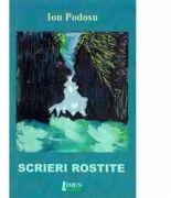 Scrieri rostite - Ion Podosu (ISBN: 9786067993004)