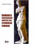 Romanele ipostazelor mitice ale eternului feminin - Mircea Tomus (ISBN: 9786067992960)
