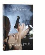 Armele sus, Volumul 1, Femme Fatale - Ayleen Mark (ISBN: 9786069017623)