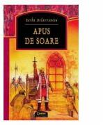 Apus de Soare - Barbu Stefanescu-Delavrancea (ISBN: 9789731350677)