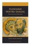Pledoarie pentru dialog. Protestantism si ortodoxie - Ovidiu Dorin Druhora (ISBN: 9786063706936)