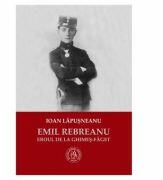 Emil Rebreanu, eroul de la Ghimes-Faget - Ioan Lapusneanu (ISBN: 9786067973631)