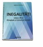 Inegalitati (clasa a IX a). Olimpiade si Concursuri scolare - Mircea Popescu (ISBN: 9786061169436)