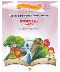 Istoria pentru elevii curiosi. Stramosii nostri. Caiet de lectura si activitati - Magda Stan (ISBN: 9786063313912)