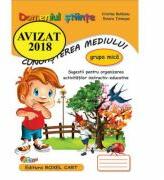 Domeniul stiinte, Cunoasterea mediului, Caiet pentru grupa mica - Cristina Beldianu (ISBN: 9786067531855)