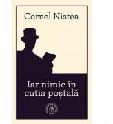 Iar nimic in cutia postala. Schite, nuvele, povestiri - Cornel Nistea (ISBN: 9786067973808)