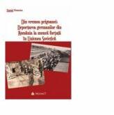 Din vremea prigoanei. Deportarea germanilor din Romania la munca fortata in Uniunea Sovietica - Daniel Hrenciuc (ISBN: 9789731099026)