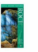 Totul despre natura. Roci si minerale - Kevin Walsh, Monica Price (ISBN: 9789736754739)