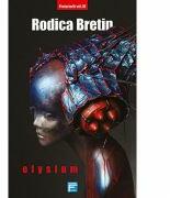 Elysium. Seria Protectorii, volumul 3 - Rodica Bretin (ISBN: 9786067493979)