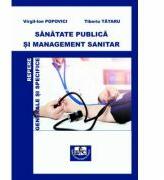 Sanatate publica si management sanitar. Repere generale si specifice - Virgil-Ion Popovici, Tiberiu Tataru (ISBN: 9786061414864)