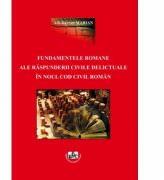 Fundamentele romane ale raspunderii civile delictuale in noul cod civil roman - Adi-Razvan Marian (ISBN: 9786061415168)