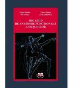 Mic ghid de anatomie functionala a muschilor - Oana Maria Neamtu, Elena Taina Avramescu (ISBN: 9786061414888)