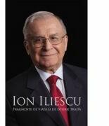 Ion Iliescu. Fragmente de viata si de istorie traita (ISBN: 9786066003551)