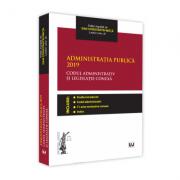 Administratia publica 2019. Codul administrativ si legislatie conexa. Editie tiparita pe hartie alba - Dan Constantin Mata (ISBN: 9786063905049)