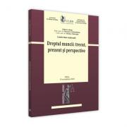 Conferinta nationala. Dreptul muncii: trecut, prezent si perspective - Monica Gheorghe (ISBN: 9786063904868)
