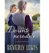 Dorinte nerostite - Beverly Lewis (ISBN: 9786067321371)