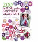 200 de flori si alte accesorii crosetate - Claire Crompton (ISBN: 9786069331422)