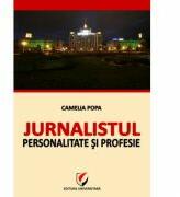 Jurnalistul - Personalitate si profesie - Camelia Popa (ISBN: 9786065912052)