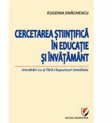 Cercetarea stiintifica in educatie si invatamant. Intrebari cu si fara raspunsuri imediate - Eugenia Enachescu (ISBN: 9786065914711)