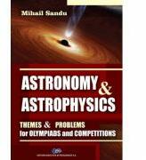 Astronomy and astrophysics. Themes and problems for olympiads and competitions - Mihail Sandu (ISBN: 9786063110405)