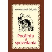 Pocainta si spovedania - Ieromonahul Grigorie (ISBN: 9786065503755)