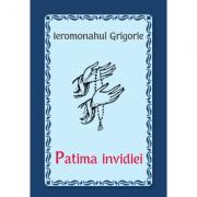Patima invidiei - Ieromonahul Grigorie (ISBN: 6422636005411)