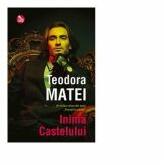 Inima castelului. Al treilea volum din seria Povesti la castel - Teodora Matei (ISBN: 9786067495041)