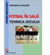 Fotbal in sala. Tehnica jocului - Gheorghe Grigore (ISBN: 9786065914964)