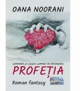 Lumiana si legea luminii in intuneric, Profetia - Oana Noorani (ISBN: 9786060490456)
