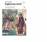 Despre rugaciunea inimii. Texte filocalice, maxime, cugetari - Pr. Dumitru Staniloae (ISBN: 9789731551746)