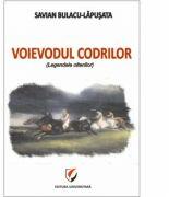 Voievodul Codrilor (legendele oltenilor) - Savian Bulacu-Lapusata (ISBN: 9786065911208)