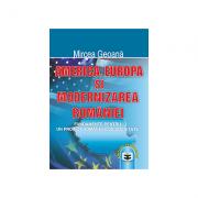 America, Europa si modernizarea Romaniei: fundamente pentru un proiect romanesc de societate - Mircea Geoana (ISBN: 9789737092441)