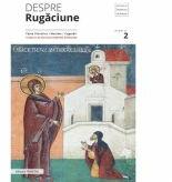 Despre rugaciune: texte filocalice, maxime, cugetari - Pr. Prof. Dr. Dumitru Staniloae (ISBN: 9789731551616)