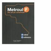 Metroul F. Doi ani pe romaneste - Andrei Codrescu (ISBN: 9786066742436)