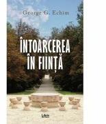 Intoarcerea in fiinta - George G. Echim (ISBN: 9786060291510)