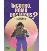 Incotro, homo cosmicus? - Nic Dobre (ISBN: 9786060291497)