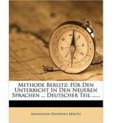 Methode Berlitz Fur Den Unterricht in Den Neueren Sprachen. . . : Deutscher Teil (ISBN: 9781273125898)