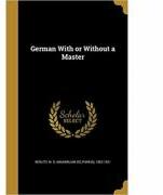 German with or Without a Master (ISBN: 9781362632863)